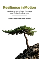Resilience in Motion: Leadership from Crisis, Courage, and Collective Strength 1997021137 Book Cover