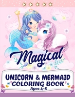 Unicorn and Mermaid Coloring Book: Magical Coloring Book with Unicorns, Mermaids, Princesses and More For Kids Ages 4-8 Perfect Gift for the Gorgeous Girl in Your Life 1685010059 Book Cover