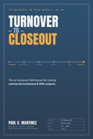 Turnover to Closeout: The No-Nonsense Field Manual for Running Commercial Mechanical & HVAC Projects B0H5YV6QT5 Book Cover