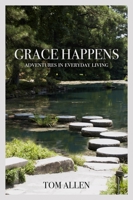 Grace Happens: Adventures in Everyday Living 1942557922 Book Cover