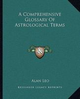 A Comprehensive Glossary Of Astrological Terms 1425373488 Book Cover