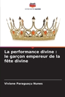 La performance divine: le garçon empereur de la fête divine (French Edition) 6207004973 Book Cover
