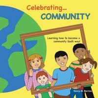 Celebrating COMMUNITY: Learning How To Become A Community God's Way! 1544724543 Book Cover