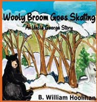 Wooly Broom Goes Skating: An Uncle George Story B0FCPZFPHH Book Cover