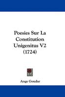 Poesies Sur La Constitution Unigenitus V2 (1724) 1104457806 Book Cover