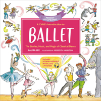 A Child's Introduction to Ballet: The Stories, Music, and Magic of Classical Dance (Book & CD) 1579126995 Book Cover