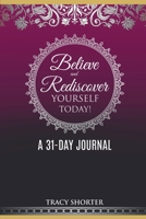 Believe and Rediscover Yourself Today A 31 Day Journal 1737367017 Book Cover