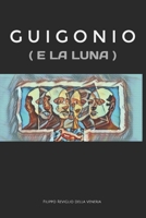 Guigonio: (e la luna) B093WMPH9X Book Cover