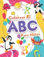 Colorear El Abecedario Para Ni�os: Maravilloso Libro Para Colorear El Alfabeto Para Ni�os Y Ni�as. Perfecto Libro De Actividades Del Abecedario Con Letras Para Aprender Y Colorear Para Ni�os Peque�os, 1445757087 Book Cover