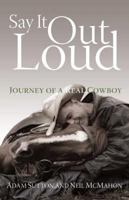 Say It Out Loud: Journey of a Real Cowboy 1741665450 Book Cover