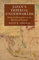 Japan's Imperial Underworlds 1108455220 Book Cover