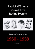 Patrick O'Brien's Grand Prix Rating System: Season Summaries 1950-1959 1291988211 Book Cover
