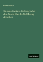 Die neue Conkurs-Ordnung nebst dem Gesetz über die Einführung derselben 3563657084 Book Cover