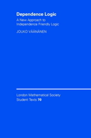Dependence Logic: A New Approach to Independence Friendly Logic 0521700159 Book Cover