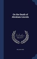 On the death of Abraham Lincoln 1340213974 Book Cover