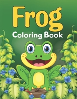 Frog Coloring Book: Adorable Frog and Toad Coloring Book Gift Ideas - Best Coloring Book Gift for Frog Lovers, Funny Gifts Every Frog Lover Men and Women, Frog Lover Girls Birthday Gift B08W4JRL33 Book Cover