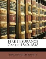 Fire Insurance Cases: 1840-1848 1343804000 Book Cover