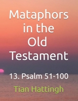 Mataphors in the Old Testament: 13. Psalm 51-100 B0GHRSN5C2 Book Cover