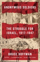 Anonymous Soldiers: The Struggle for Israel, 1917 - 1947 0307594718 Book Cover