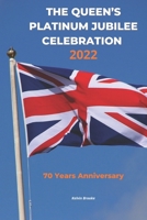 The Queen's Platinum Jubilee Celebration 2022: 70 Years Anniversary B09YNC7L8F Book Cover