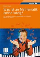 Was Ist an Mathematik Schon Lustig?: Ein Lesebuch Rund Um Mathematik Und Kabarett, Musik Und Humor. Mit 7 Mathematischen Zwischenspielen 3834804665 Book Cover