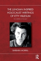The Jungian Inspired Holocaust Writings of Etty Hillesum: To Write is to Act 1032756071 Book Cover