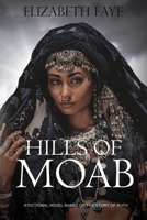 Hills of Moab: A novel based on the story of Ruth 1763630668 Book Cover