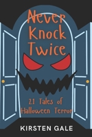 Never Knock Twice: 21 Tales of Halloween Terror B0FTVWCDCS Book Cover