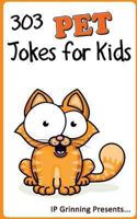 303 Pet Jokes for Kids: Joke Books for Kids 1494430592 Book Cover