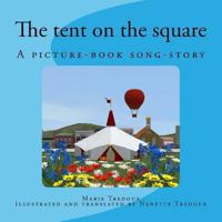 The tent on the square: A picture-book song-story 1492986917 Book Cover