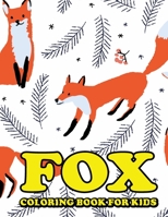 Fox Coloring Book for Kids: Amazing Fox Coloring Book for Your Kids. Fox Coloring Book for Kids Ages 4-8 B092PG6LRL Book Cover