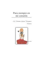 PARA SIEMPRE EN MI CORAZON: LIBRO DE PENSAMIENTOS Y REFLEXIONES B09VY83QX1 Book Cover