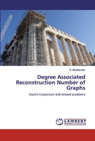 Degree Associated Reconstruction Number of Graphs: Ulam's Conjecture and related problems 6139579260 Book Cover