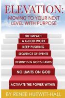 Elevation Moving to your Next Level with Purpose 1987415035 Book Cover