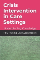 Crisis Intervention in Care Settings: Underpinning Knowledge (Health and Social Care Training Resources) B0CL8R95B2 Book Cover