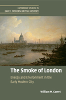 The Smoke of London: Energy and Environment in the Early Modern City 1107421314 Book Cover