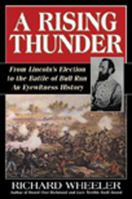 A Rising Thunder: From Lincoln's Election to the Battles of Bull Run: An Eyewitness History 0060926120 Book Cover