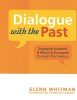 Dialogue with the Past: Engaging Students and Meeting Standards through Oral History (American Association for State and Local History Book Series) 0759106495 Book Cover
