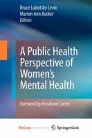A Public Health Perspective of Women's Mental Health 1441917977 Book Cover