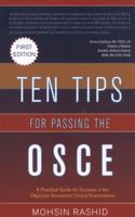 Ten Tips for Passing the OSCE: A Practical Guide for Success in the Objective Structured Clinical Examinations 1770973931 Book Cover