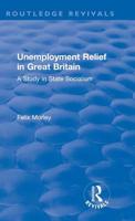 Unemployment Relief in Great Britain: A Study in State Socialism 0367179520 Book Cover