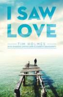 I Saw Love 1543264352 Book Cover