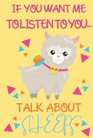 If you want me to listen to you talk about Sheeps: Sheep gifts for women, girls, kids and sheep lovers: blank Lined notebook/Journal to write in. 1673433235 Book Cover