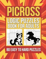 Picross Puzzles: Exercise Your Brain With 80 Easy To Hard Nonograms Puzzles. B08FP25L6S Book Cover