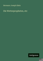 Die Wetterpropheten, etc (German Edition) 3386370969 Book Cover