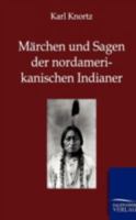 M�rchen Und Sagen Der Nordamerikanischen Indianer. 1484939026 Book Cover