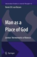 Man as a Place of God: Levinas' Hermeneutics of Kenosis 1402062273 Book Cover