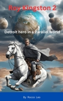 Roy Kingston 2: Detroit hero in a Parallel World B0DZCSW4D4 Book Cover