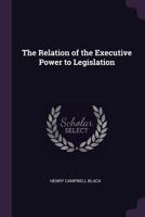 The relation of the executive power to legislation 1240091524 Book Cover