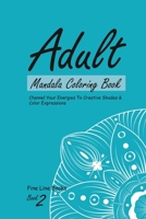 Adult Mandala Coloring Book 2, Channel Your Energies To Creative Shades and Colorful Expressions 1714600556 Book Cover